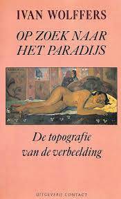 Op zoek naar het paradijs de topografie van de verbeelding - tweedehands